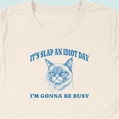 Slap An Idiot Day Cat T-Shirt