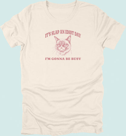 Slap An Idiot Day Cat T-Shirt