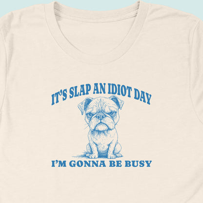 Slap An Idiot Day Dog T-Shirt