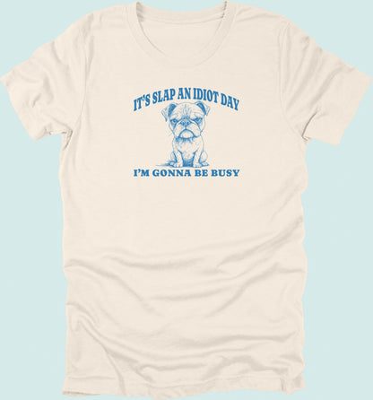 Slap An Idiot Day Dog T-Shirt
