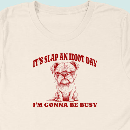 Slap An Idiot Day Dog T-Shirt