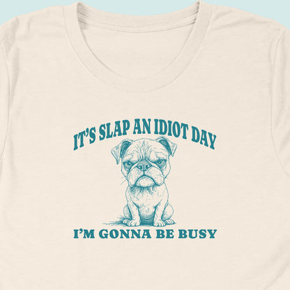 Slap An Idiot Day Dog T-Shirt