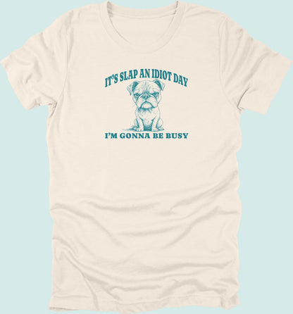 Slap An Idiot Day Dog T-Shirt