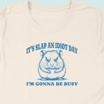 Slap An Idiot Day Hamster T-Shirt