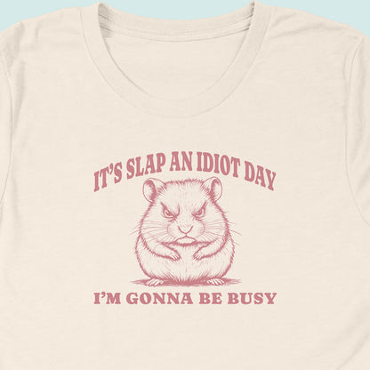 Slap An Idiot Day Hamster T-Shirt