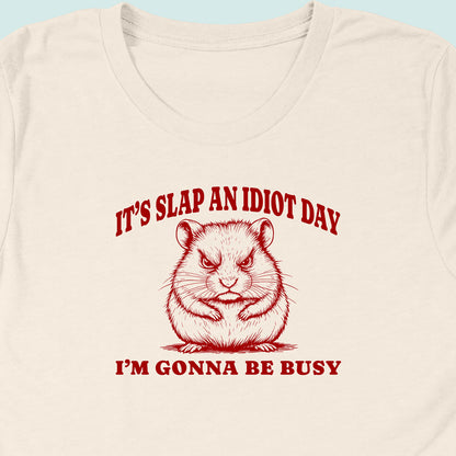 Slap An Idiot Day Hamster T-Shirt