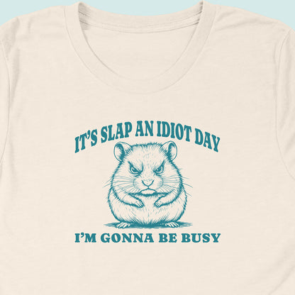 Slap An Idiot Day Hamster T-Shirt