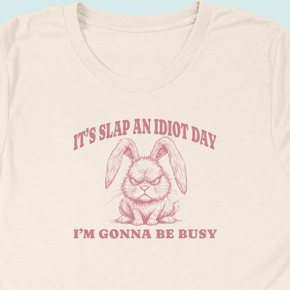 Slap An Idiot Day Rabbit T-Shirt