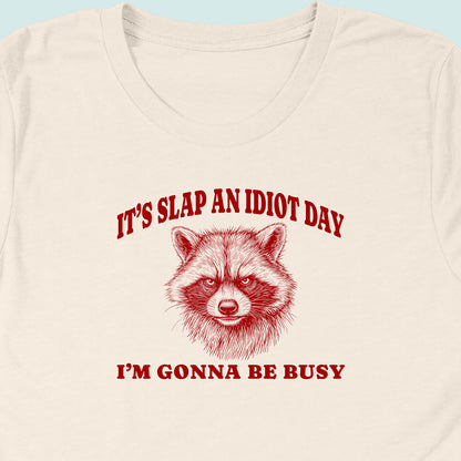 Slap An Idiot Day Raccoon T-Shirt