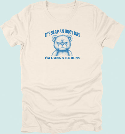Slap An Idiot Day Teddy T-Shirt