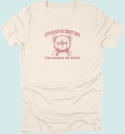 Slap An Idiot Day Teddy T-Shirt
