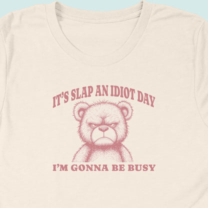 Slap An Idiot Day Teddy T-Shirt