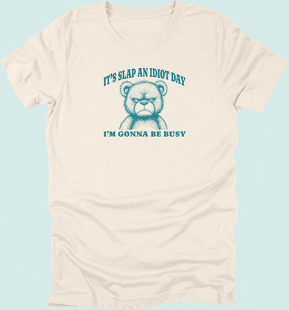 Slap An Idiot Day Teddy T-Shirt