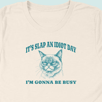 Slap An Idiot Day Cat T-Shirt