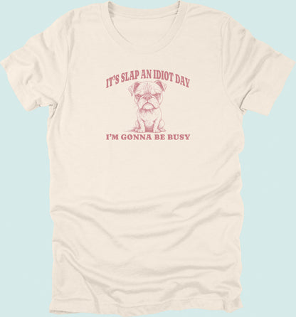 Slap An Idiot Day Dog T-Shirt