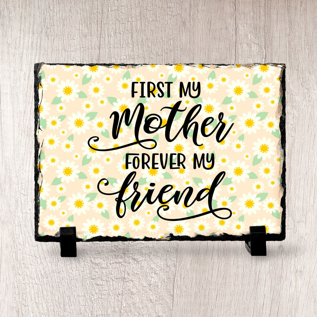 First My Mother Forever My Friend Slate