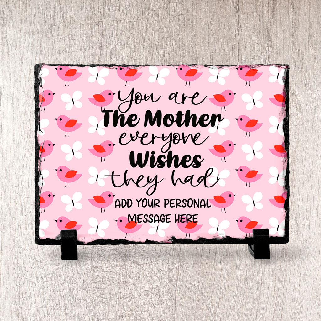 Personalised You Are The Mother Everyone Wishes They Had Slate