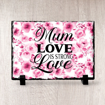Mum Love Is Strong Love Slate