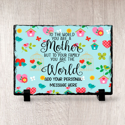 Personalised To The World You Are A Mother But To Your Family You Are The World Slate